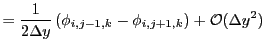 $\displaystyle = {1\over2\Delta y}\left(\phi_{i,j-1,k} - \phi_{i,j+1,k}\right) +
{\cal O}(\Delta y^2)$