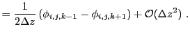 $\displaystyle = {1\over2\Delta z}\left(\phi_{i,j,k-1} - \phi_{i,j,k+1}\right) +
{\cal O}(\Delta z^2)  .$