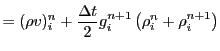 $\displaystyle = (\rho v)_i^n + {\Delta t\over 2} g_i^{n+1}
\left(\rho_i^n + \rho_i^{n+1}\right)$