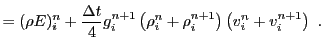 $\displaystyle = (\rho E)_i^n + {\Delta t\over 4} g_i^{n+1}
\left(\rho_i^n + \rho_i^{n+1}\right)\left(v_i^n + v_i^{n+1}\right) .$