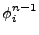 $ \phi_i^{n-1}$