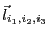 $ \vec{l}_{i_1,i_2,i_3}$