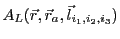 $ A_L(\vec{r},\vec{r}_a,\vec{l}_{i_1,i_2,i_3})$