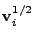 $\displaystyle {\bf v}_i^{1/2}$
