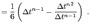 $\displaystyle = {1\over6}\left(\Delta t^{n-1} -
{{\Delta t^n}^2\over\Delta t^{n-1}}\right) .$