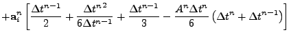 $\displaystyle + {\bf a}_i^n \left[ {\Delta t^{n-1}\over 2} +
{{\Delta t^n}^2\ov...
...
- { A^n \Delta t^n \over 6}
\left( \Delta t^n + \Delta t^{n-1} \right)
\right]$