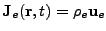 $ \mathbf{J}_e(\mathbf{r},t)=\rho_e\mathbf{u}_e$