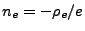 $ n_e=-\rho_e/e$