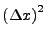 $ \left(\Delta x\right)^2$
