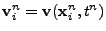 $ {\bf v}_i^n = {\bf v}({\bf x}_i^{n},t^{n})$