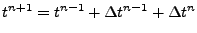 $ t^{n+1} = t^{n-1} + \Delta t^{n-1} + \Delta t^{n}$