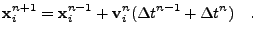 $\displaystyle {\bf x}_i^{n+1} = {\bf x}_i^{n-1} + {\bf v}_i^{n}(\Delta t^{n-1} + \Delta t^{n}) \quad.$