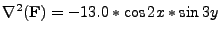 $\displaystyle \nabla^2({\bf F})=-13.0*\cos2x*\sin3y$