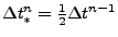 $ \Delta t_{*}^{n} =\frac12 \Delta t^{n-1} $