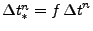 $ \Delta t_{*}^{n} = f {\Delta t}^{n}$