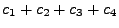 $\displaystyle c_1+c_2+c_3+c_4$