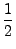 $\displaystyle \frac12$