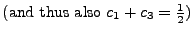 $\displaystyle \mbox{(and thus also $c_1+c_3=\frac12$)}$