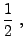 $\displaystyle \frac12\;,$