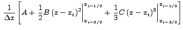 $\displaystyle \: \frac{1}{\Delta x}\left[ A + \left. \frac{1}{2}
B \left(x - x_...
...frac{1}{3}
C \left(x - x_i\right)^3 \right\vert^{x_{i-1/2}}_{x_{i-3/2}} \right]$
