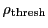 $ \rho_\mathrm{thresh}$