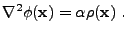 $\displaystyle \nabla^2\phi({\bf x}) = \alpha\rho({\bf x}) .$