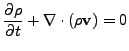 $\displaystyle {\partial\rho\over\partial t} + \nabla\cdot(\rho{\bf v}) = 0$