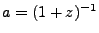 $ a = (1+z)^{-1}$