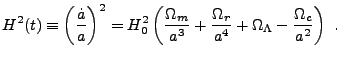$\displaystyle H^2(t) \equiv \left({{\dot a}\over a}\right)^2 = H_0^2\left( {\Om...
...er a^3} + {\Omega_r\over a^4} + \Omega_\Lambda - {\Omega_c\over a^2} \right) .$