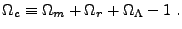 $\displaystyle \Omega_c \equiv \Omega_m+\Omega_r+\Omega_\Lambda - 1 .$