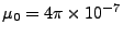 $ \mu_0=4\pi\times10^{-7}$