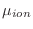 $\displaystyle \mu_{ion}$
