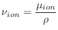 $\displaystyle \nu_{ion} = \frac{\mu_{ion}}{\rho}$