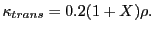 $\displaystyle \kappa_{trans} = 0.2 (1+X) \rho.$