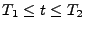 $ T_1\leq t\leq T_2$