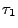 $\displaystyle \tau_1$