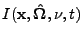 $ I(\mathbf{x},\mathbf{\hat\Omega},\nu,t)$