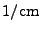 $ 1/\textrm{cm}$