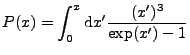 $\displaystyle P(x) = \int_0^x \textrm{d}x' \frac{ (x')^3 }{ \exp(x') -1 }$