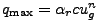 $ q_\mathrm{max} = \alpha_r c u_g^n$