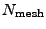 $ N_\textrm{mesh}$