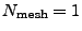 $ N_\textrm{mesh} = 1$