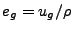 $ e_g = u_g/\rho$