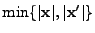 $\displaystyle \min\{ \vert{\bf x}\vert, \vert{\bf x}'\vert \}$