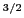 $ ^{3/2}$