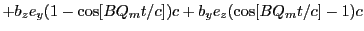 $\displaystyle + b_ze_y(1 - \cos[BQ_mt/c])c + b_ye_z(\cos[BQ_mt/c] - 1)c$