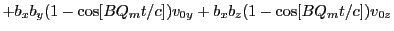 $\displaystyle + b_xb_y(1 - \cos[BQ_mt/c])v_{0y} + b_xb_z(1 - \cos[BQ_mt/c])v_{0z}$