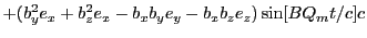 $\displaystyle + (b_y^2e_x+b_z^2e_x-b_xb_ye_y-b_xb_ze_z)\sin[BQ_mt/c]c$