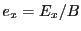 $ e_x=E_x/B$