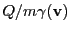 $ Q/m\gamma({\bf v})$